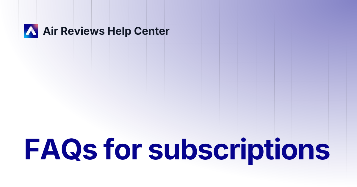 FAQs for subscriptions | Air Reviews Help Center